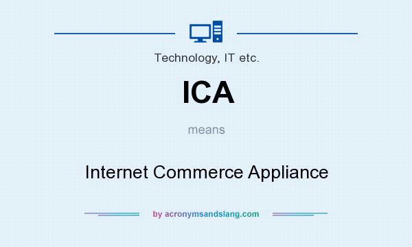 What does ICA mean? It stands for Internet Commerce Appliance