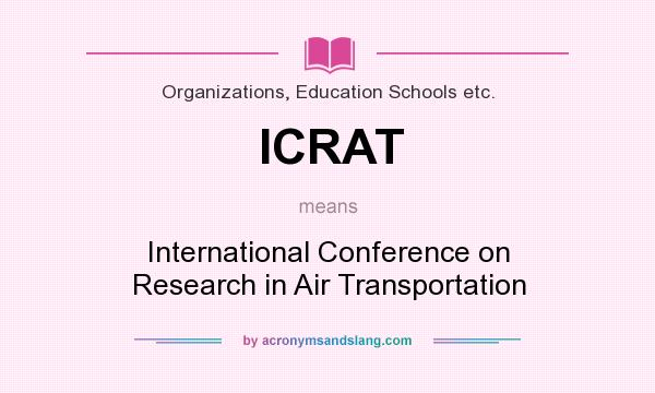 What does ICRAT mean? It stands for International Conference on Research in Air Transportation