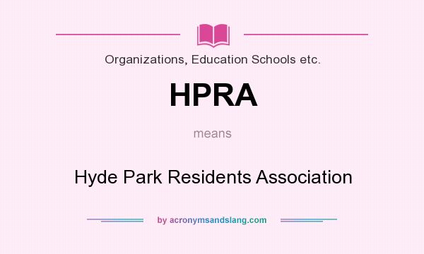 What does HPRA mean? It stands for Hyde Park Residents Association