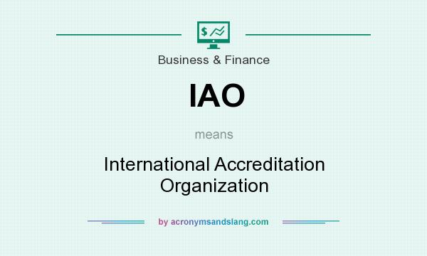 What does IAO mean? It stands for International Accreditation Organization