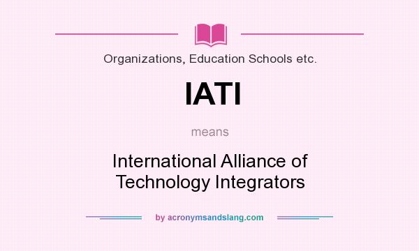 What does IATI mean? It stands for International Alliance of Technology Integrators