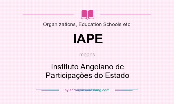 What does IAPE mean? It stands for Instituto Angolano de Participações do Estado