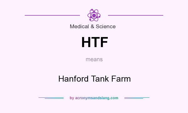 What does HTF mean? It stands for Hanford Tank Farm