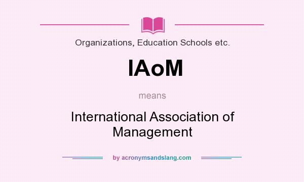 What does IAoM mean? It stands for International Association of Management