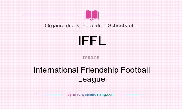 What does IFFL mean? It stands for International Friendship Football League