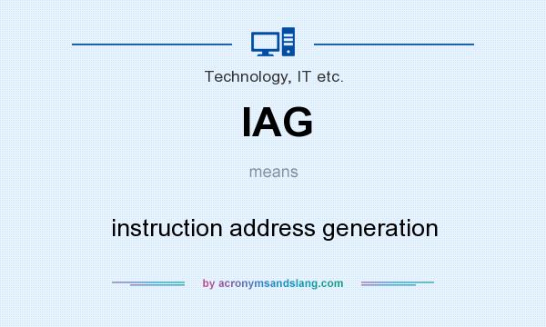What does IAG mean? It stands for instruction address generation