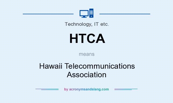 What does HTCA mean? It stands for Hawaii Telecommunications Association