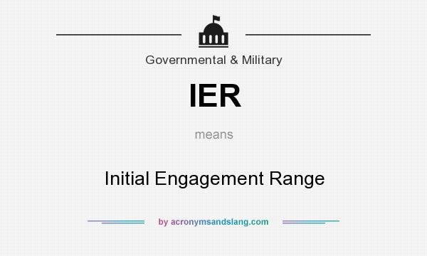 What does IER mean? It stands for Initial Engagement Range