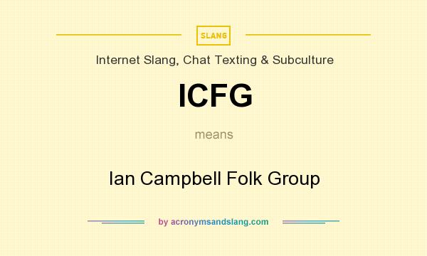 What does ICFG mean? It stands for Ian Campbell Folk Group