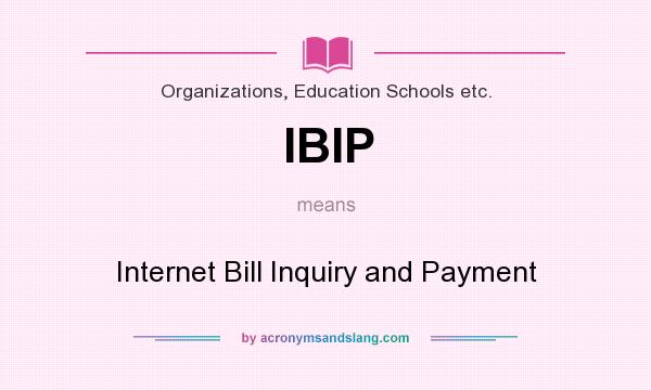 What does IBIP mean? It stands for Internet Bill Inquiry and Payment