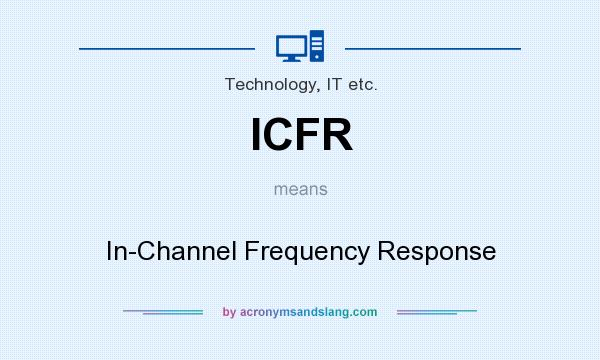 What does ICFR mean? It stands for In-Channel Frequency Response