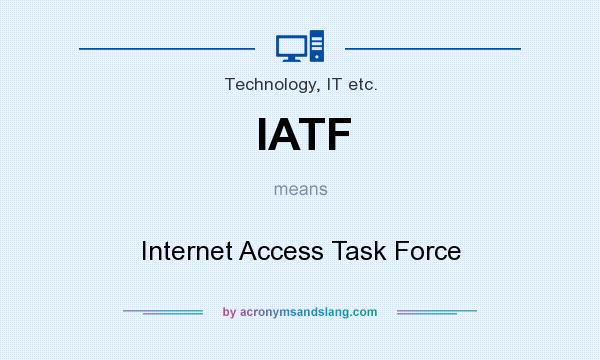 What does IATF mean? It stands for Internet Access Task Force