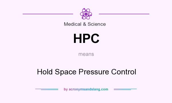 What does HPC mean? It stands for Hold Space Pressure Control