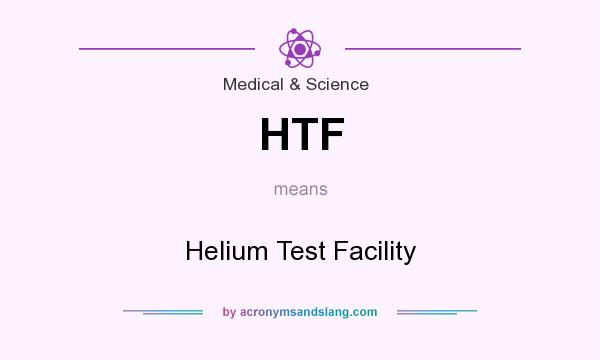 What does HTF mean? It stands for Helium Test Facility