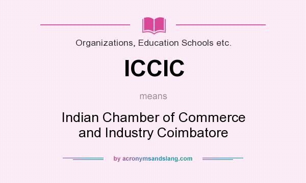 What does ICCIC mean? It stands for Indian Chamber of Commerce and Industry Coimbatore