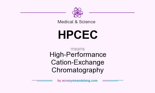 What does HPCEC mean? It stands for High-Performance Cation-Exchange Chromatography