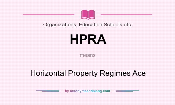 What does HPRA mean? It stands for Horizontal Property Regimes Ace