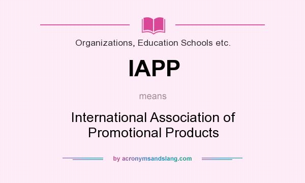 What does IAPP mean? It stands for International Association of Promotional Products