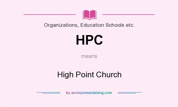 What does HPC mean? It stands for High Point Church