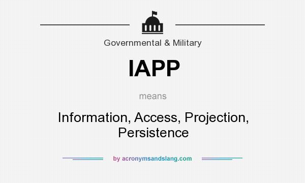What does IAPP mean? It stands for Information, Access, Projection, Persistence