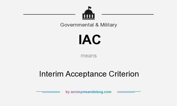 What does IAC mean? It stands for Interim Acceptance Criterion