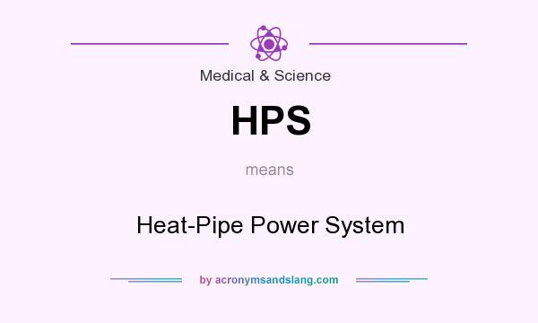 What does HPS mean? It stands for Heat-Pipe Power System