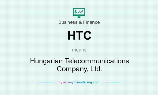 What does HTC mean? It stands for Hungarian Telecommunications Company, Ltd.