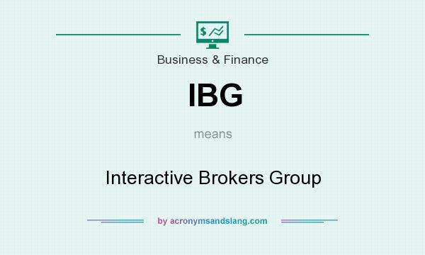 What does IBG mean? It stands for Interactive Brokers Group