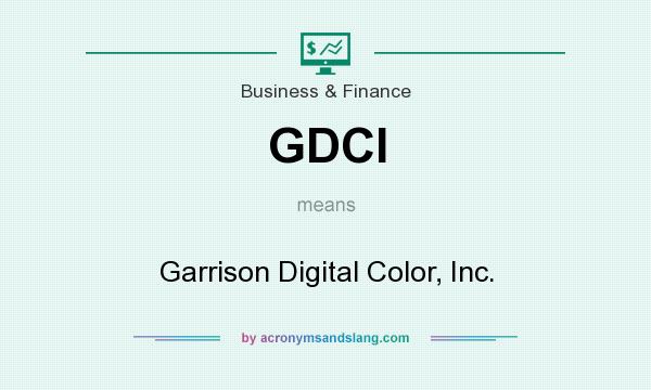 What does GDCI mean? It stands for Garrison Digital Color, Inc.