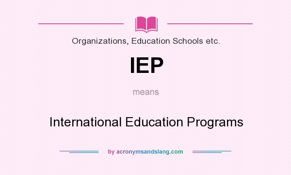 What does IEP mean? It stands for International Education Programs