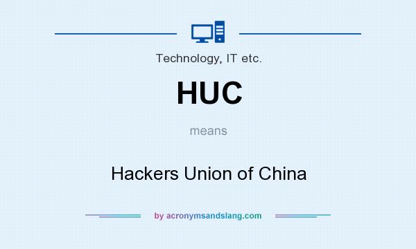 What does HUC mean? It stands for Hackers Union of China