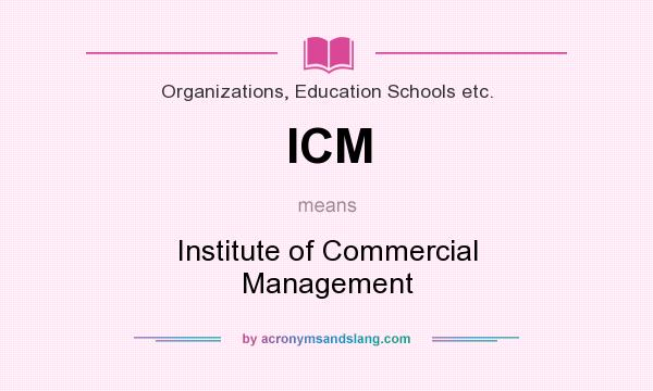What does ICM mean? It stands for Institute of Commercial Management