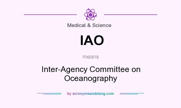 What does IAO mean? It stands for Inter-Agency Committee on Oceanography