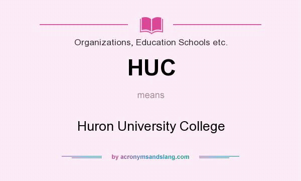 What does HUC mean? It stands for Huron University College