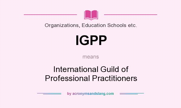 What does IGPP mean? It stands for International Guild of Professional Practitioners