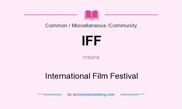 What does IFF mean? It stands for International Film Festival