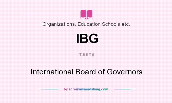 What does IBG mean? It stands for International Board of Governors