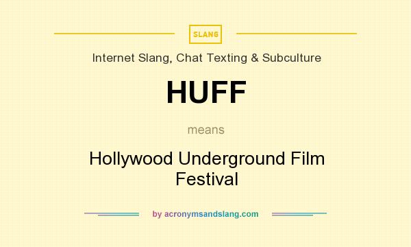 What does HUFF mean? It stands for Hollywood Underground Film Festival