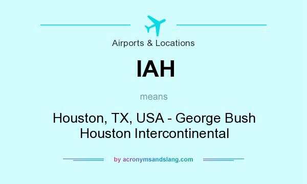What does IAH mean? It stands for Houston, TX, USA - George Bush Houston Intercontinental
