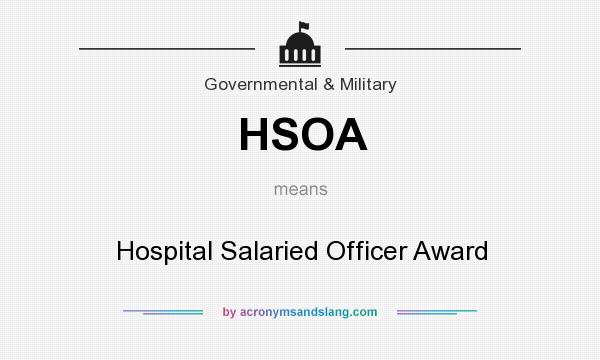 What does HSOA mean? It stands for Hospital Salaried Officer Award