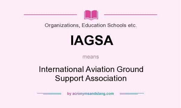 What does IAGSA mean? It stands for International Aviation Ground Support Association