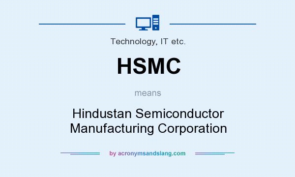 What does HSMC mean? It stands for Hindustan Semiconductor Manufacturing Corporation