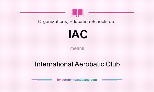 What does IAC mean? It stands for International Aerobatic Club