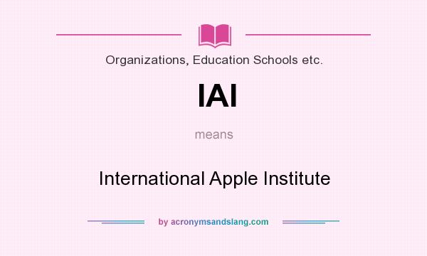 What does IAI mean? It stands for International Apple Institute