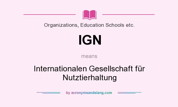 What does IGN mean? It stands for Internationalen Gesellschaft für Nutztierhaltung