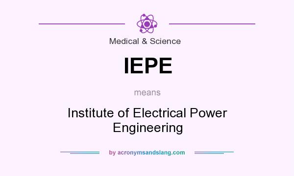 What does IEPE mean? It stands for Institute of Electrical Power Engineering