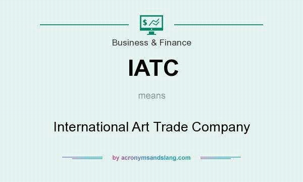 What does IATC mean? It stands for International Art Trade Company