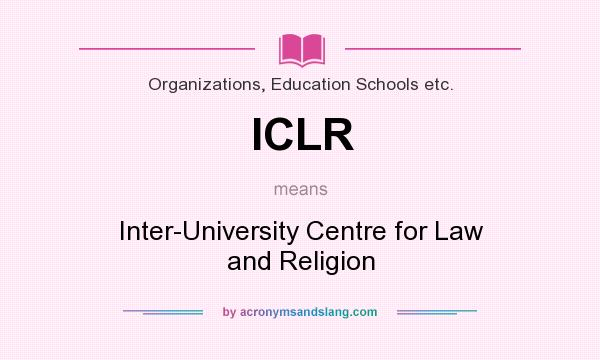 What does ICLR mean? It stands for Inter-University Centre for Law and Religion