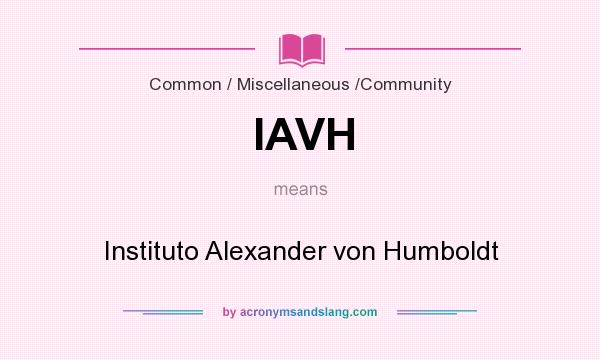 What does IAVH mean? It stands for Instituto Alexander von Humboldt