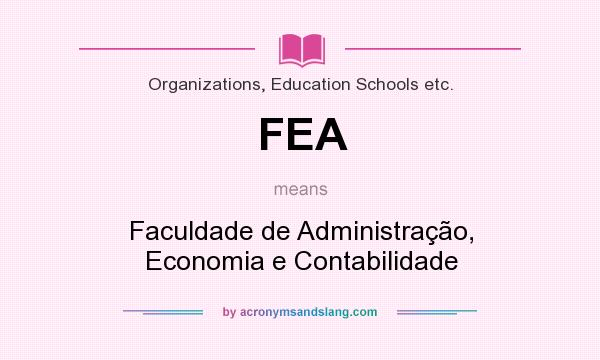 What does FEA mean? It stands for Faculdade de Administração, Economia e Contabilidade